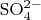$\rm{SO_4^{2-}}$