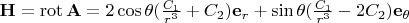 $\mathbf{H}=\operatorname{rot} \mathbf{A}=2\cos\theta (\frac{C_1}{r^3}+C_2)\mathbf{e}_{r}+\sin\theta(\frac{C_1}{r^3}-2C_2)\mathbf{e}_{\theta}$