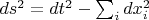 $ds^2=dt^2-\sum_i dx_i^2$