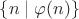 $\{n\mid\varphi(n)\}$