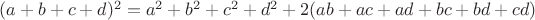 $(a+b+c+d)^2=a^2+b^2+c^2+d^2+2(ab+ac+ad+bc+bd+cd)$