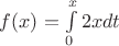 $f(x)=\int\limits^x_0 2xdt$