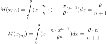 $$
M(x_{(1)})=\int\limits_{0}^{\theta}(x\cdot \frac{n}{\theta}\cdot(1-\frac{x}{\theta})^{n-1} )dx=\frac{\theta}{n+1}
$$
$$
M(x_{(n)})=\int\limits_{0}^{\theta}(x\cdot  \frac{n\cdot x^{n-1}}{\theta^n})dx=\frac{\theta\cdot n}{n+1}
$$