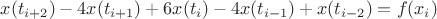 $x(t_{i+2})-4x(t_{i+1})+6x(t_i)-4x(t_{i-1})+x(t_{i-2})=f(x_i)$ $x(t_{i+2})-4x(t_{i+1})+6x(t_i)-4x(t_{i-1})+x(t_{i-2})=f(x_i)$