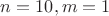 $n=10,m=1$ $n=10,m=1$