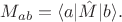 $M_{ab}=\langle a|\hat M |b \rangle.$