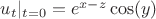 $u_t|_{t=0} = e^{x-z} \cos (y)$ $u_t|_{t=0} = e^{x-z} \cos (y)$