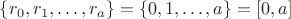 $\{r_0,r_1,\ldots , r_a\}=\{0,1,\ldots, a\}=[0,a]$