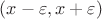 $(x - \varepsilon, x + \varepsilon)$
