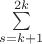 $\sum\limits_{s=k+1}^{2k}$ $\sum\limits_{s=k+1}^{2k}$