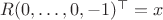 $R (0, \ldots, 0, -1)^{\top}=x$