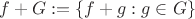$f + G := \{f + g : g\in G\}$