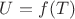 $U = f(T)$