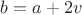 $b = a + 2v$