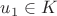 $u_1\in K$