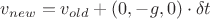 $v_{new} = v_{old} + (0, -g, 0)\cdot \delta t$