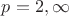 $p=2, \infty$