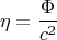 $$\eta = \frac{\Phi}{c^2}$$