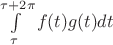 $\int\limits_{\tau}^{\tau+2\pi} f(t)g(t) dt$