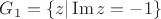 $G_1=\{ z|\operatorname{Im}z=-1 \}$