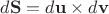 $d\mathbf S= d\mathbf u \times d\mathbf v $