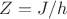 $Z=J/h$