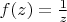 $f(z)=\frac{1}{z}$