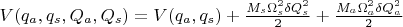 $V(q_a,q_s, Q_a,Q_s) = V(q_a,q_s) + \frac{M_s \Omega_s^2 \delta Q_s^2}{2} +  \frac{M_a \Omega_a^2 \delta Q_a^2}{2}$