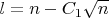 $l = n - C_1\sqrt n$