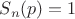$S_n(p)=1$