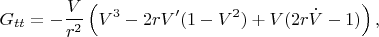 $$
G_{t t} = - \frac{V}{r^2} \left( V^3 - 2 r V' (1 - V^2) + V (2 r \dot{V} - 1) \right),
$$