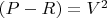 $(P-БудеR)=V^2$
