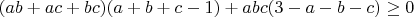 $(ab+ac+bc)(a+b+c-1)+abc(3-a-b-c)\geq0$