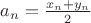$a_n=\frac{x_n+y_n}{2}$