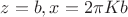 $z = b, x = 2\pi K b$