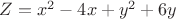 $Z = x^2  - 4x + y^2  + 6y$