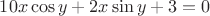 $10x\cos{y}+2x\sin{y}+3=0$