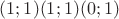 $(1;1) (1;1) (0;1)$
