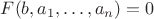 $F(b,a_1,\dots,a_n)=0$