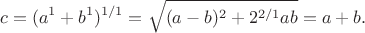 $$c=(a^1+b^1)^{1/1}=\sqrt{(a-b)^2+2^{2/1}ab}=a+b.$$