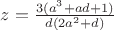 $z=\frac{3(a^3+ad+1)}{d(2a^2+d)}$