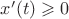 $x'(t)\geqslant 0$