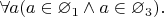 $\forall a (a \in \varnothing_1 \land a \in \varnothing_3).$