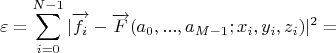 $$\varepsilon=\sum\limits_{i=0}^{N-1}|\overrightarrow{f_i}-\overrightarrow{F}(a_0,...,a_{M-1};x_i,y_i,z_i)|^2=$$