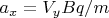 $a_x=V_yBq/m$