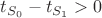 $t_{S_0} - t_{S_1} > 0$