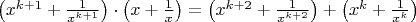 $\left(x^{k+1}+\frac{1}{x^{k+1}}\right)\cdot \left(x+\frac{1}{x}\right)=\left(x^{k+2}+\frac{1}{x^{k+2}}\right)+\left(x^{k}+\frac{1}{x^{k}}\right)$
