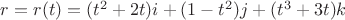 $r=r(t)=(t^2+2t)i+(1-t^2)j+(t^3+3t)k $