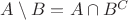$A\setminus B = A\cap B^C$