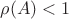 \rho(A)<1